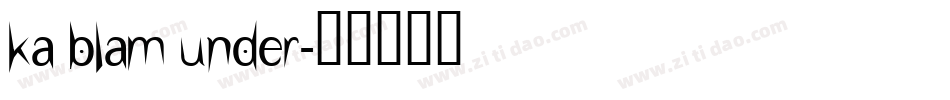 Ka Blam Under字体转换